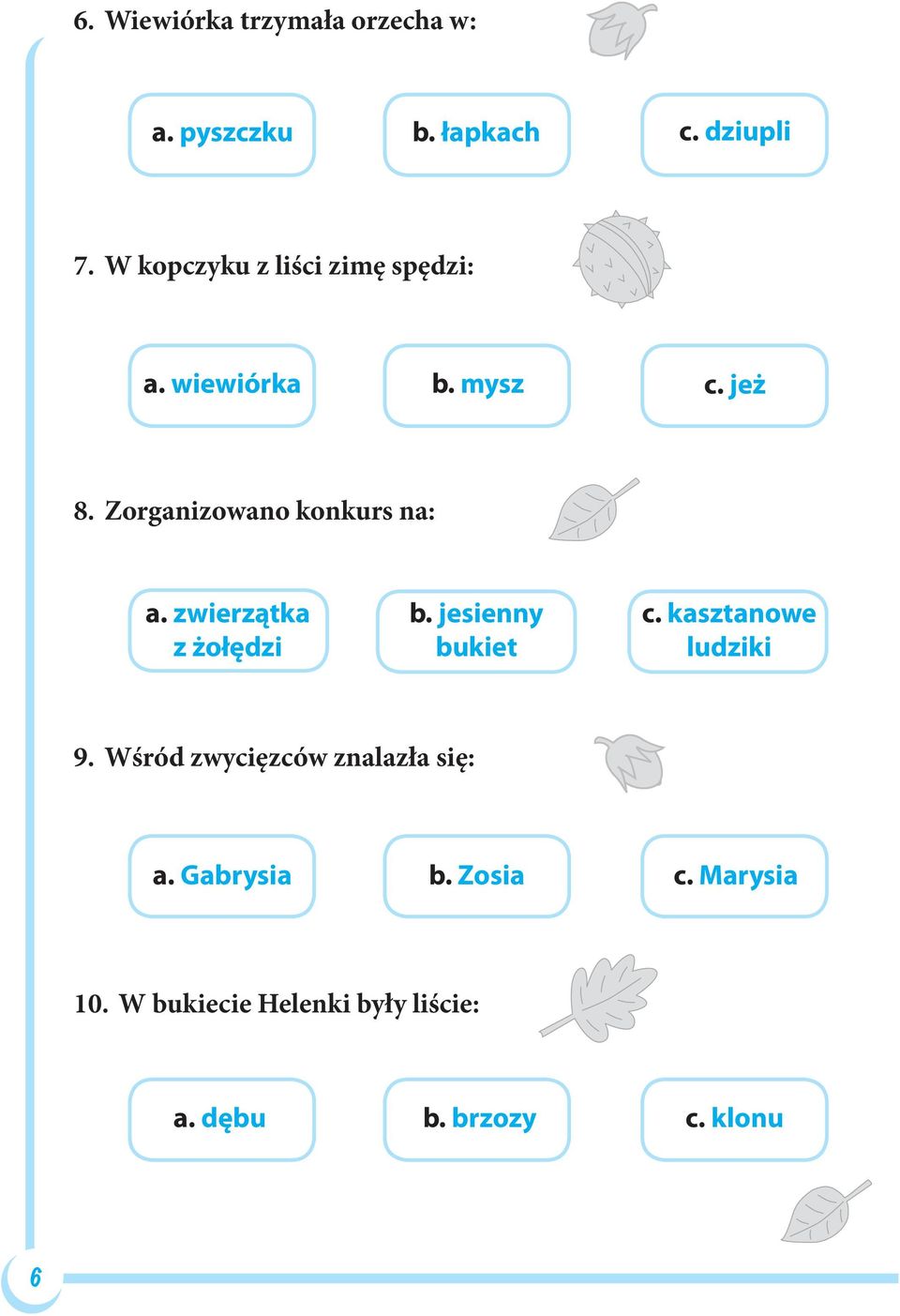 Zorganizowano konkurs na: a. zwierzątka z żołędzi b. jesienny bukiet c.