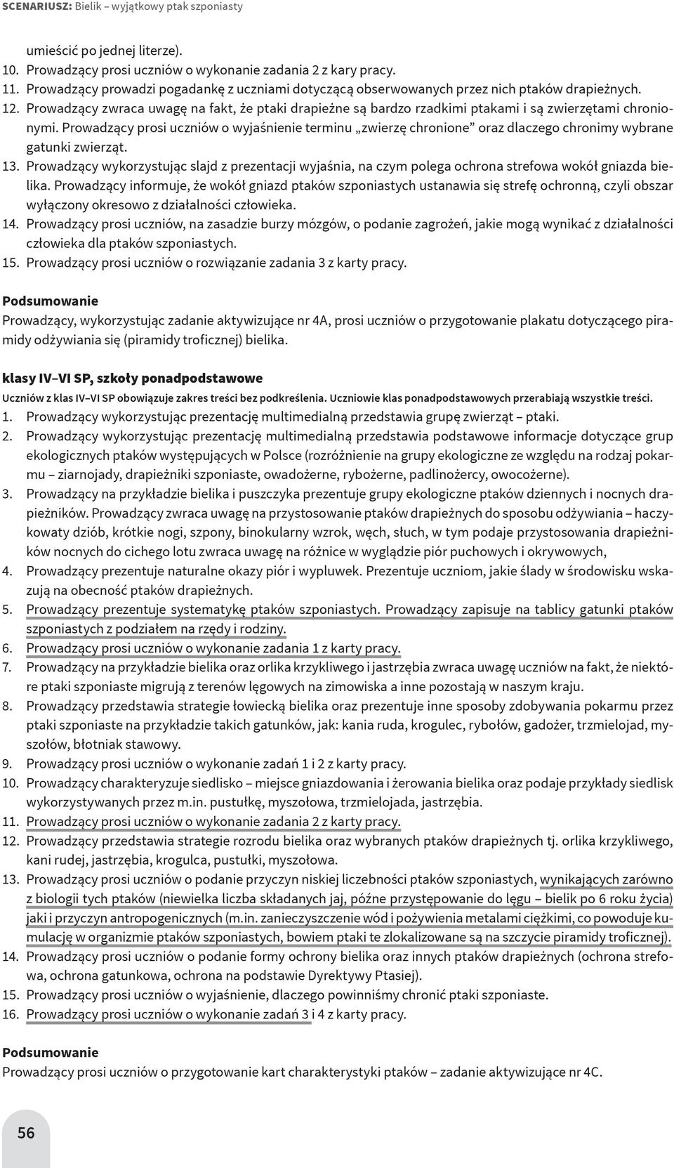 Prowadzący prosi uczniów o wyjaśnienie terminu zwierzę chronione oraz dlaczego chronimy wybrane gatunki zwierząt. 13.