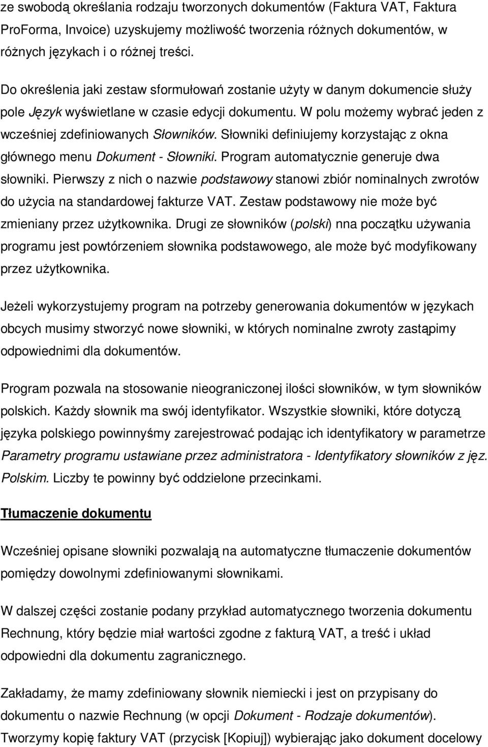 Słowniki definiujemy korzystając z okna głównego menu Dokument - Słowniki. Program automatycznie generuje dwa słowniki.