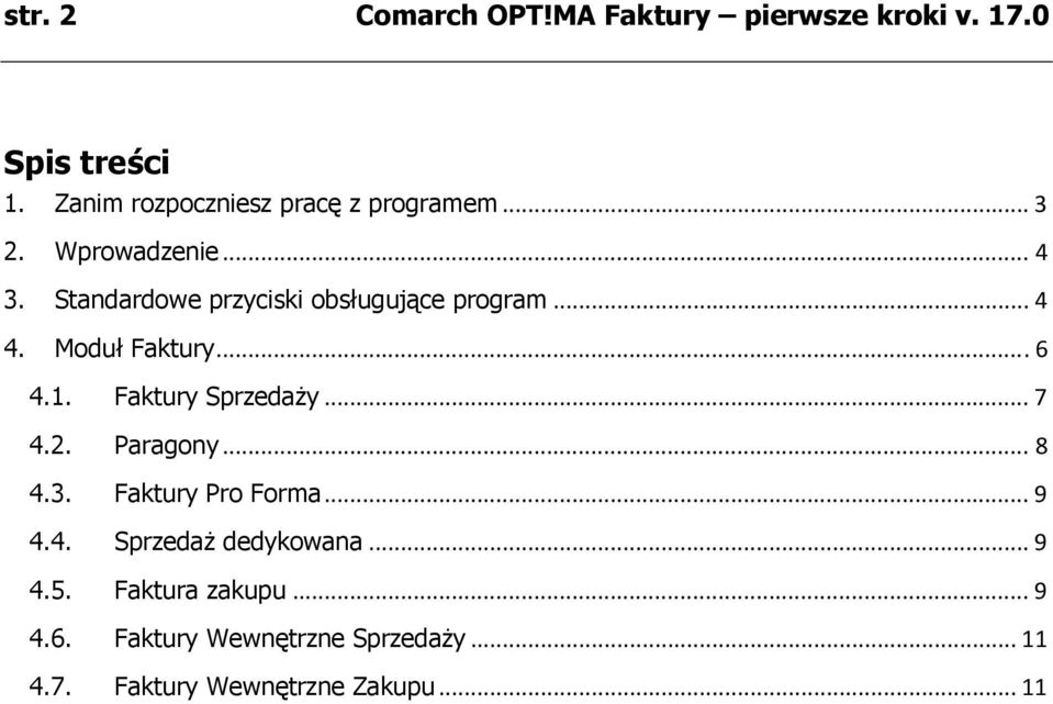 Standardowe przyciski obsługujące program... 4 4. Moduł Faktury...6 4.1. Faktury Sprzedaży... 7 4.2.