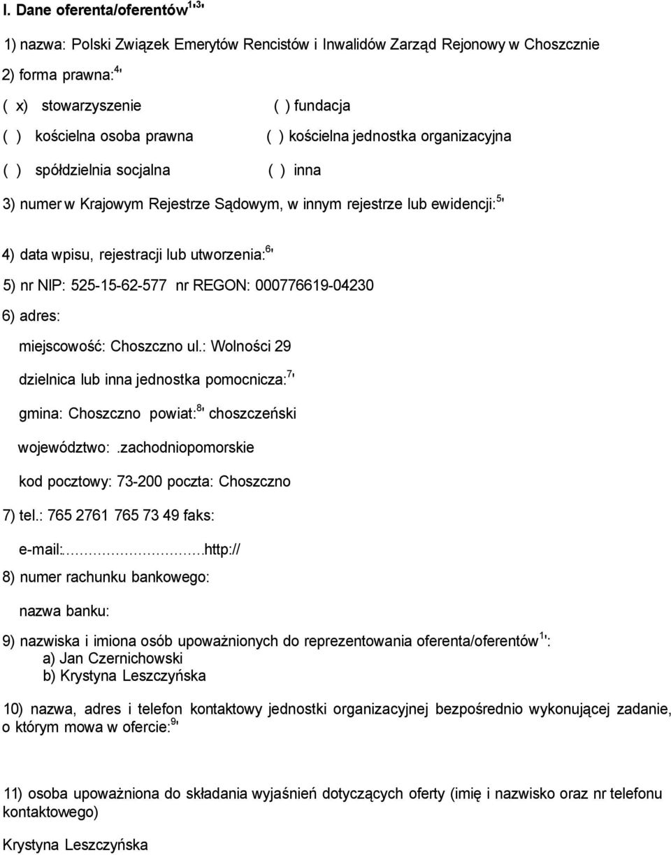 6 ' 5) nr NIP: 525-15-62-577 nr REGON: 000776619-04230 6) adres: miejscowość: Choszczno ul.