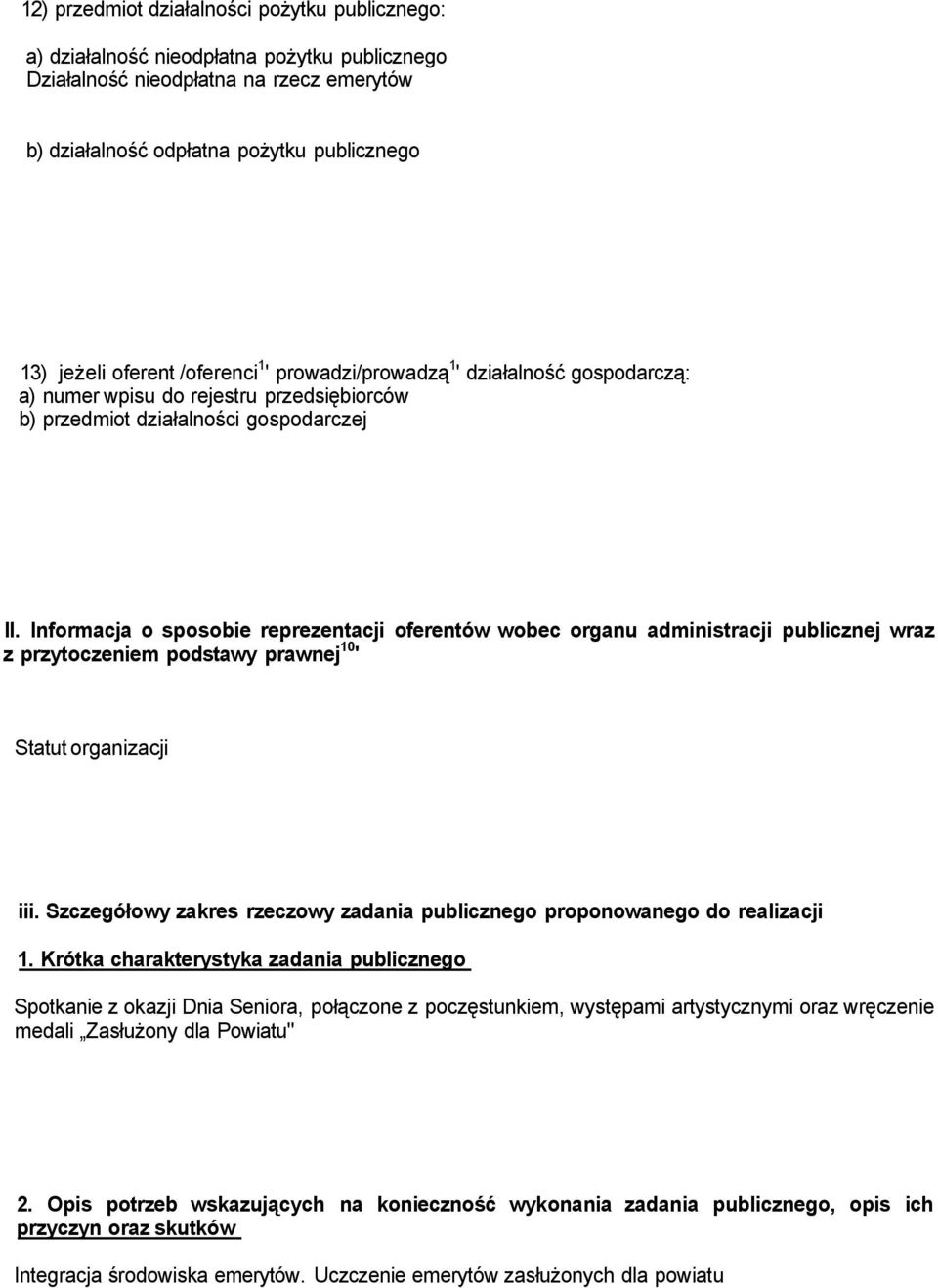 Informacja o sposobie reprezentacji oferentów wobec organu administracji publicznej wraz z przytoczeniem podstawy prawnej 10 ' Statut organizacji iii.
