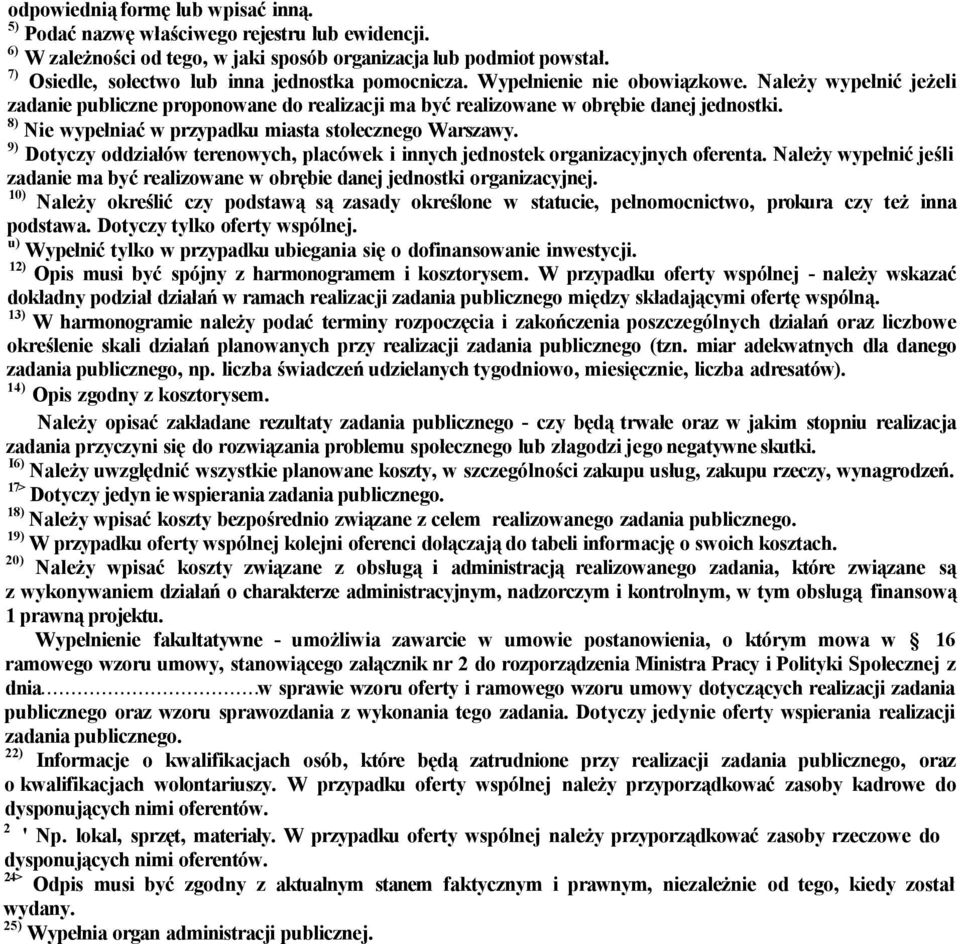 8) Nie wypełniać w przypadku miasta stołecznego Warszawy. 9) Dotyczy oddziałów terenowych, placówek i innych jednostek organizacyjnych oferenta.