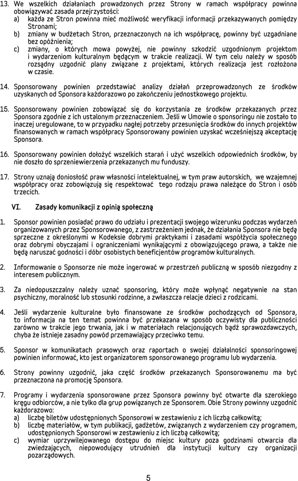 i wydarzeniom kulturalnym będącym w trakcie realizacji. W tym celu należy w sposób rozsądny uzgodnić plany związane z projektami, których realizacja jest rozłożona w czasie. 14.