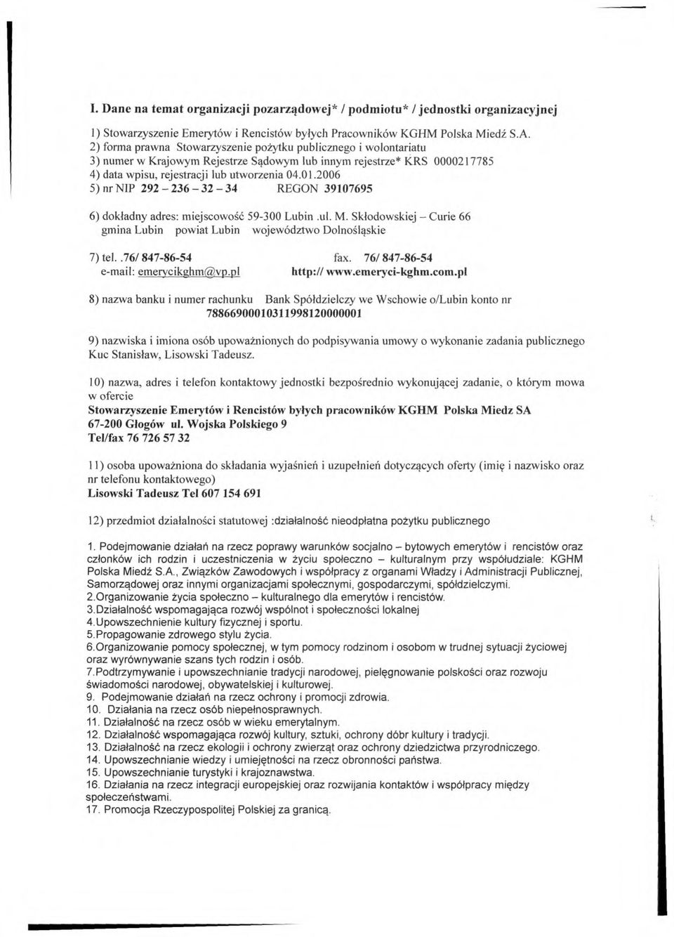 2006 5) nr NIP 292 236 32 34 REGON 39107695 6) dokładny adres: miejscowość 59300 Lubin.ul. M. Skłodowskiej Curie 66 gmina Lubin powiat Lubin województwo Dolnośląskie 7) tel..767 8478654 fax.