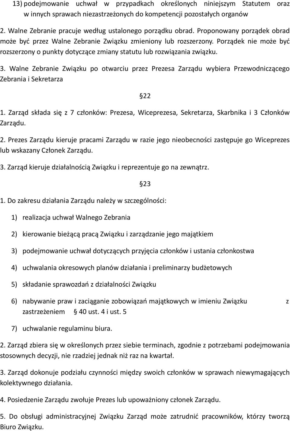 Porządek nie może być rozszerzony o punkty dotyczące zmiany statutu lub rozwiązania związku. 3.