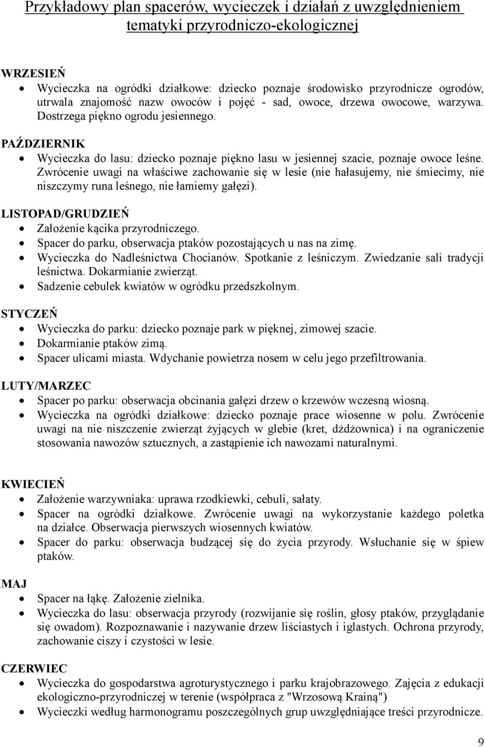 PAŹDZIERNIK Wycieczka do lasu: dziecko poznaje piękno lasu w jesiennej szacie, poznaje owoce leśne.