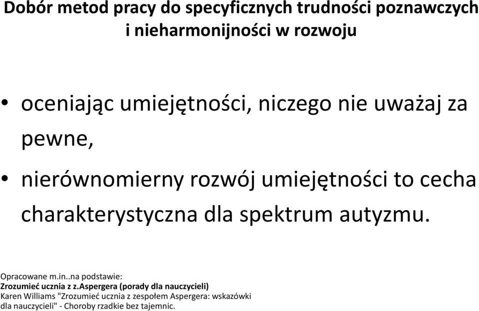 dla spektrum autyzmu. Opracowane m.in..na podstawie: Zrozumieć ucznia z z.