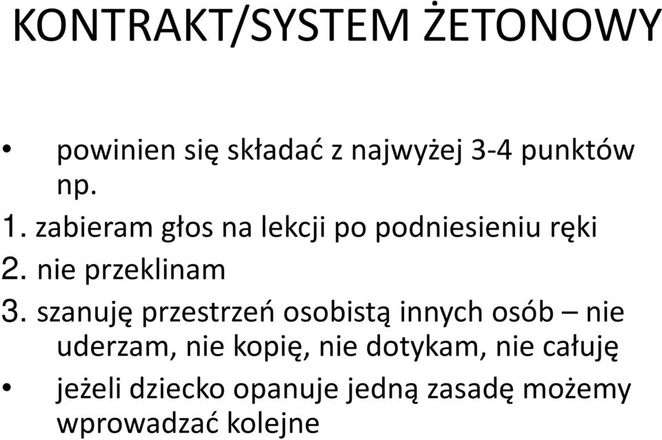 szanuję przestrzeń osobistą innych osób nie uderzam, nie kopię, nie