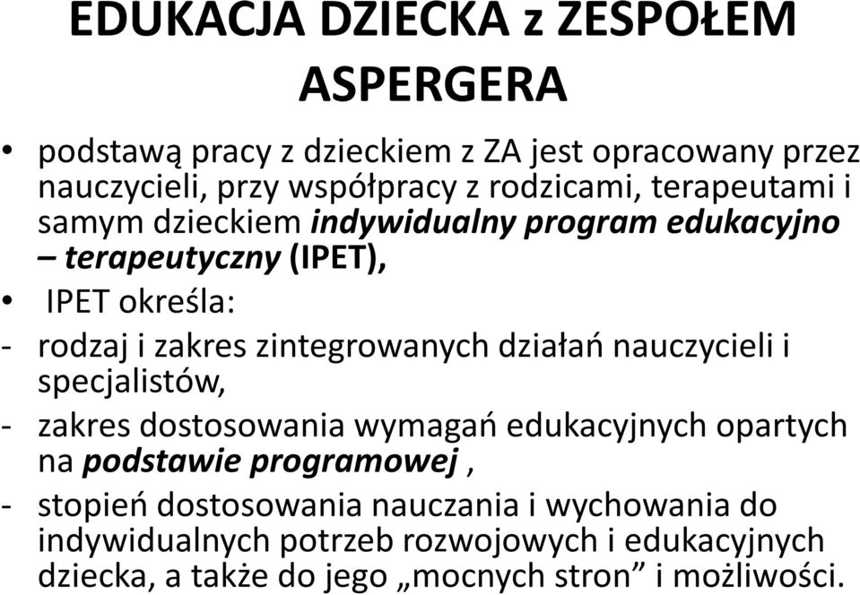 zintegrowanych działań nauczycieli i specjalistów, - zakres dostosowania wymagań edukacyjnych opartych na podstawie programowej, -