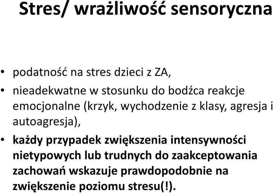 autoagresja), każdy przypadek zwiększenia intensywności nietypowych lub