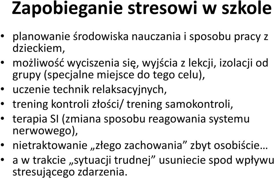 relaksacyjnych, trening kontroli złości/ trening samokontroli, terapia SI (zmiana sposobu reagowania systemu