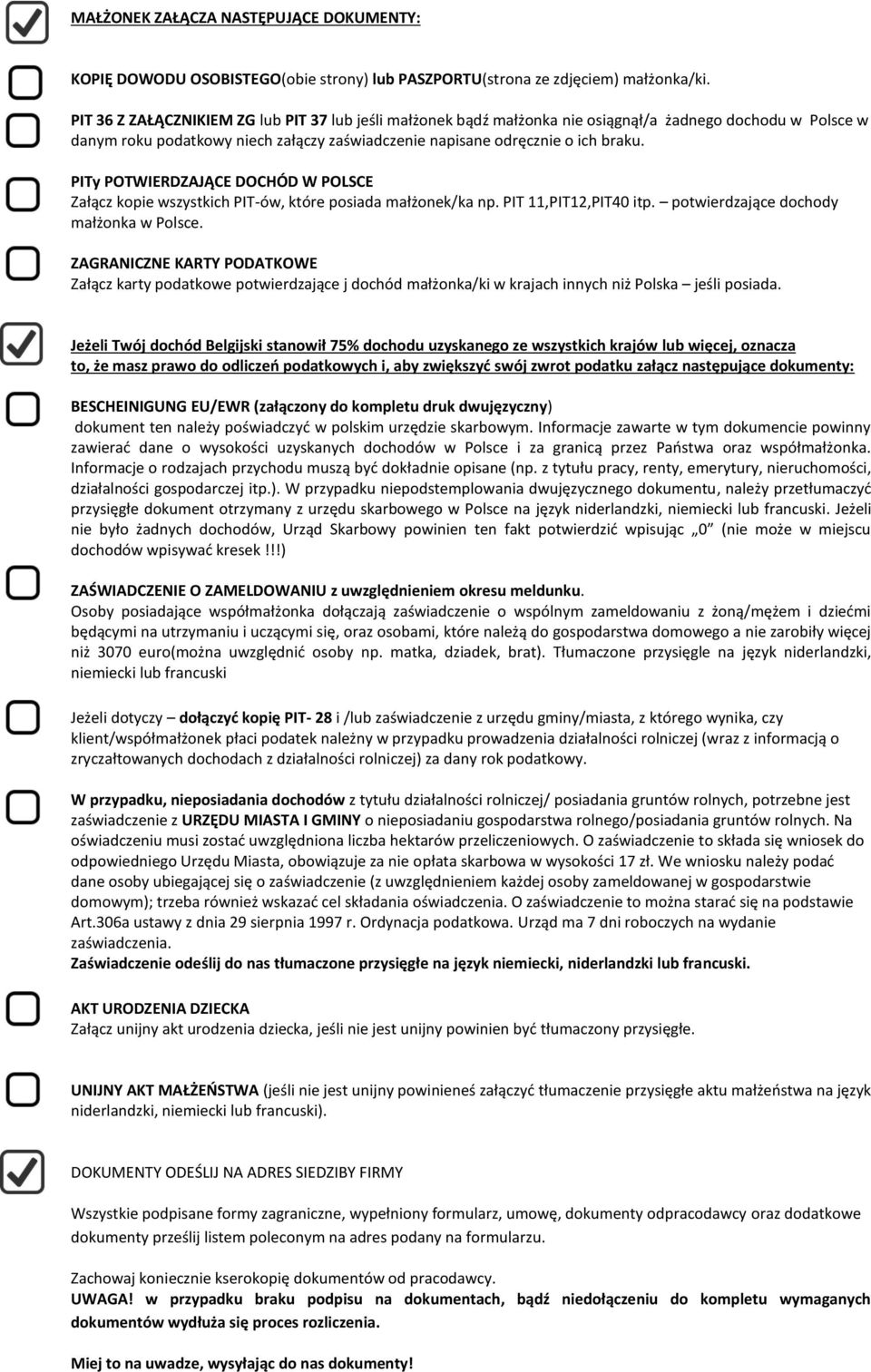 małżonek/ka np PIT 11,PIT12,PIT40 itp potwierdzające dochody małżonka w Polsce ZAGRANICZNE KARTY PODATKOWE Załącz karty podatkowe potwierdzające j dochód małżonka/ki w krajach innych niż Polska jeśli