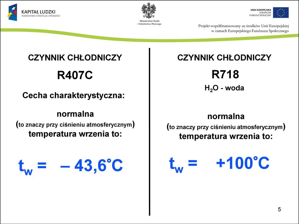 CZYNNIK CHŁODNICZY R718 H 2 O - woda normalna (to  t w = 43,6 C t