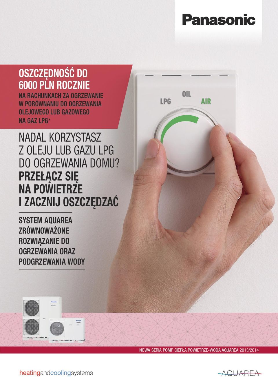 DOMU? PRZEŁĄCZ SIĘ NA POWIETRZE I ZACZNIJ OSZCZĘDZAĆ SYSTEM AQUAREA ZRÓWNOWAŻONE