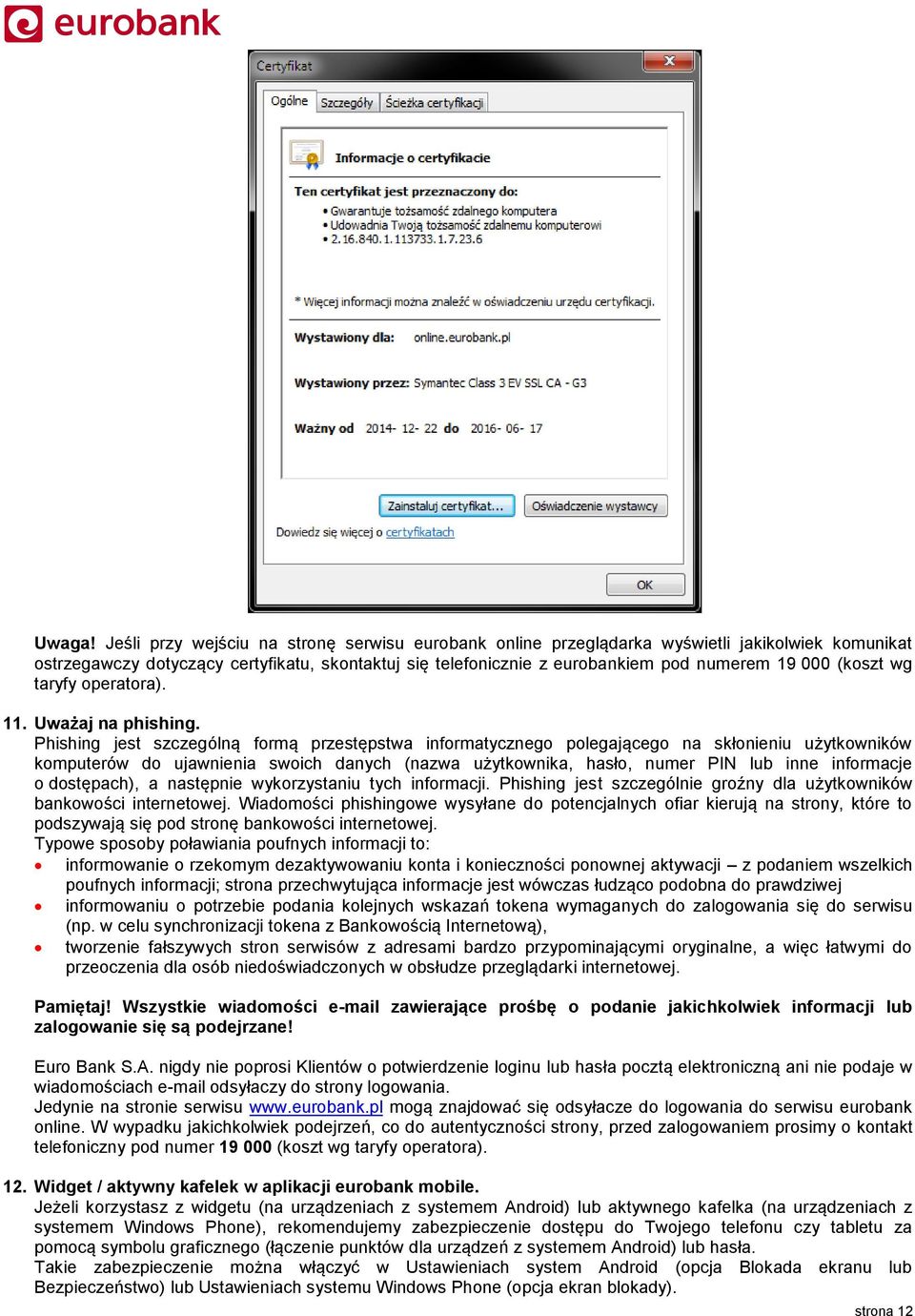 (koszt wg taryfy operatora). 11. Uważaj na phishing.