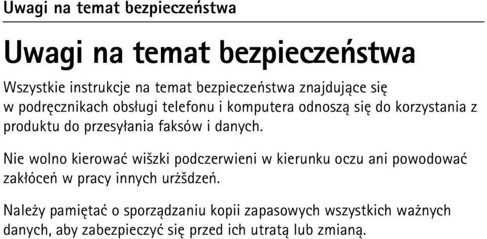 danych. Nie wolno kierowaæ wi¹zki podczerwieni w kierunku oczu ani powodowaæ zak³óceñ w pracy innych ur ¹dzeñ.