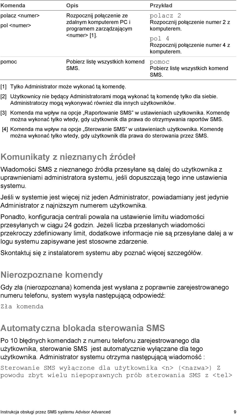 [2] Użytkownicy nie będący Administratorami mogą wykonać tą komendę tylko dla siebie. Administratorzy mogą wykonywać również dla innych użytkowników.