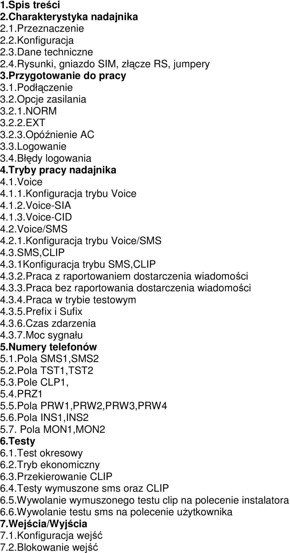 3.SMS,CLIP 4.3.1Konfiguracja trybu SMS,CLIP 4.3.2.Praca z raportowaniem dostarczenia wiadomości 4.3.3.Praca bez raportowania dostarczenia wiadomości 4.3.4.Praca w trybie testowym 4.3.5.