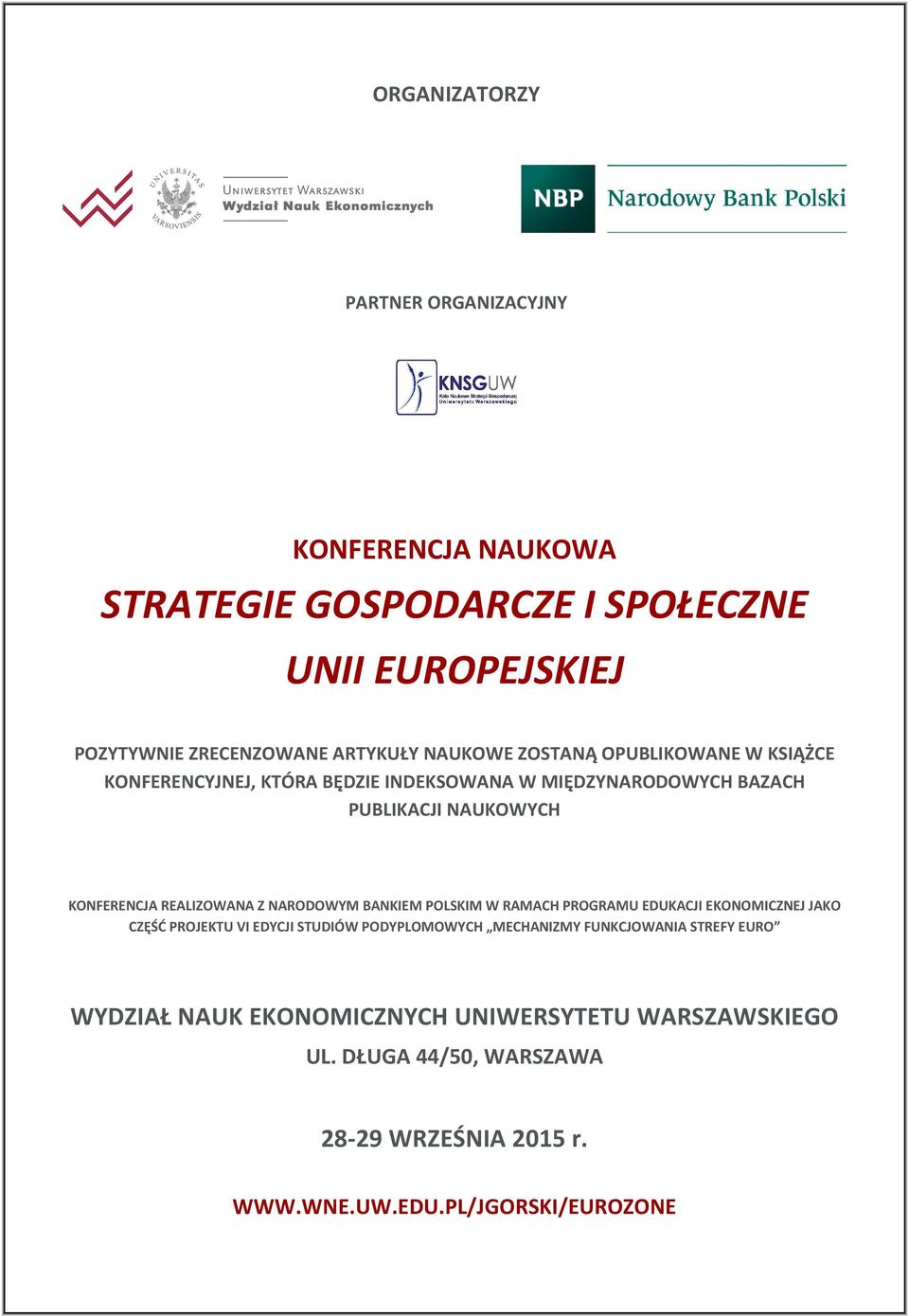 KONFERENCJA REALIZOWANA Z NARODOWYM BANKIEM POLSKIM W RAMACH PROGRAMU EDUKACJI EKONOMICZNEJ JAKO CZĘŚĆ PROJEKTU VI EDYCJI STUDIÓW