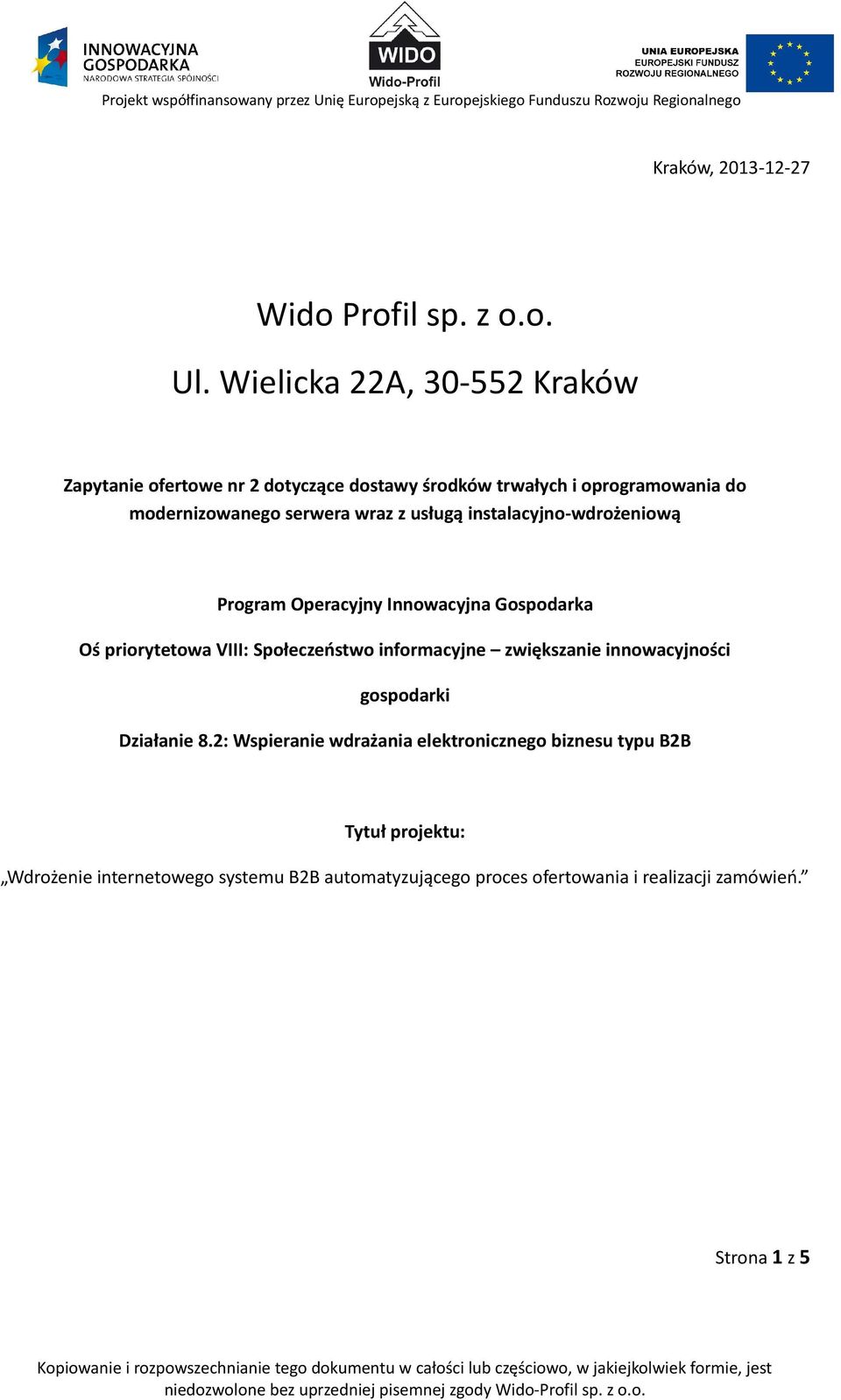 wraz z usługą instalacyjno-wdrożeniową Program Operacyjny Innowacyjna Gospodarka Oś priorytetowa VIII: Społeczeństwo informacyjne