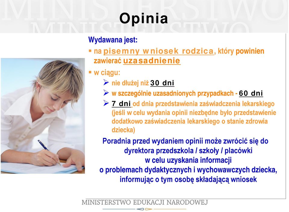 przedstawienie dodatkowo zaświadczenia lekarskiego o stanie zdrowia dziecka) Poradnia przed wydaniem opinii może zwrócić się do dyrektora