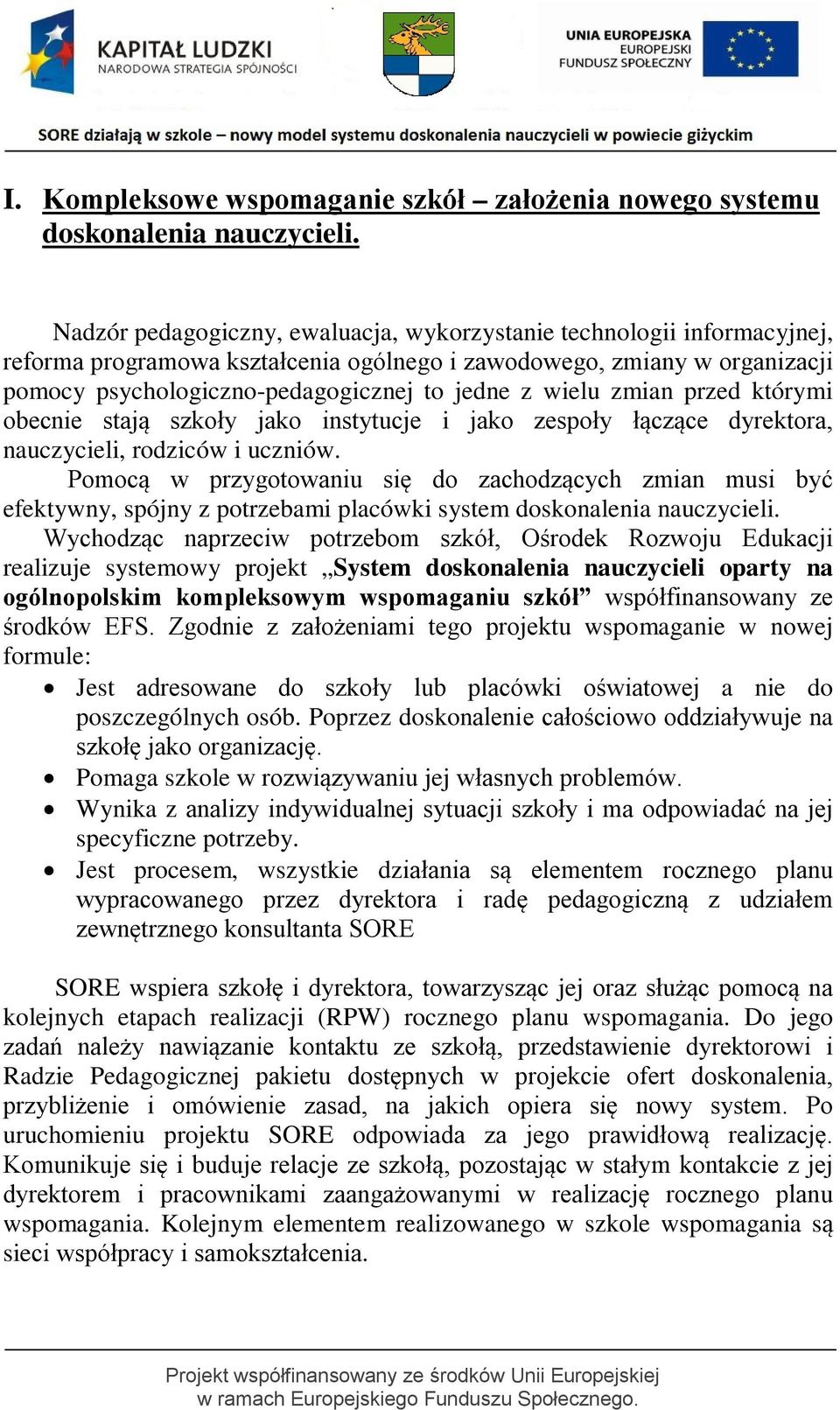 wielu zmian przed którymi obecnie stają szkoły jako instytucje i jako zespoły łączące dyrektora, nauczycieli, rodziców i uczniów.