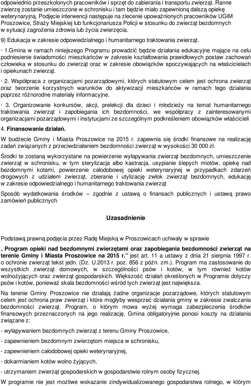 życia zwierzęcia. 9) Edukacja w zakresie odpowiedzialnego i humanitarnego traktowania zwierząt. 1.