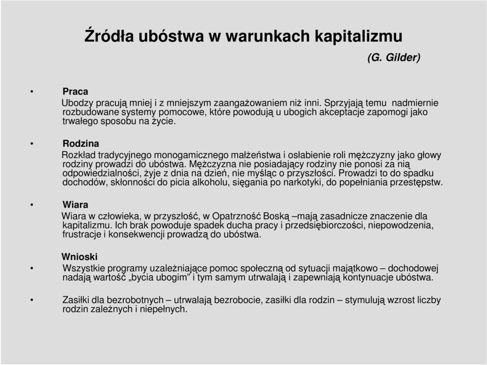 Rodzina Rozkład tradycyjnego monogamicznego małżeństwa i osłabienie roli mężczyzny jako głowy rodziny prowadzi do ubóstwa.