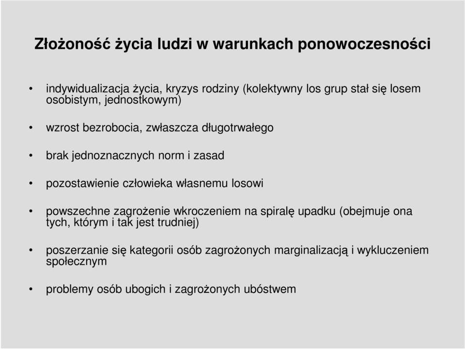 człowieka własnemu losowi powszechne zagrożenie wkroczeniem na spiralę upadku (obejmuje ona tych, którym i tak jest