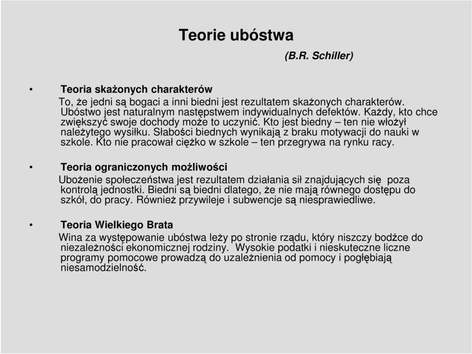 Kto nie pracował ciężko w szkole ten przegrywa na rynku racy. Teoria ograniczonych możliwości Ubożenie społeczeństwa jest rezultatem działania sił znajdujących się poza kontrolą jednostki.