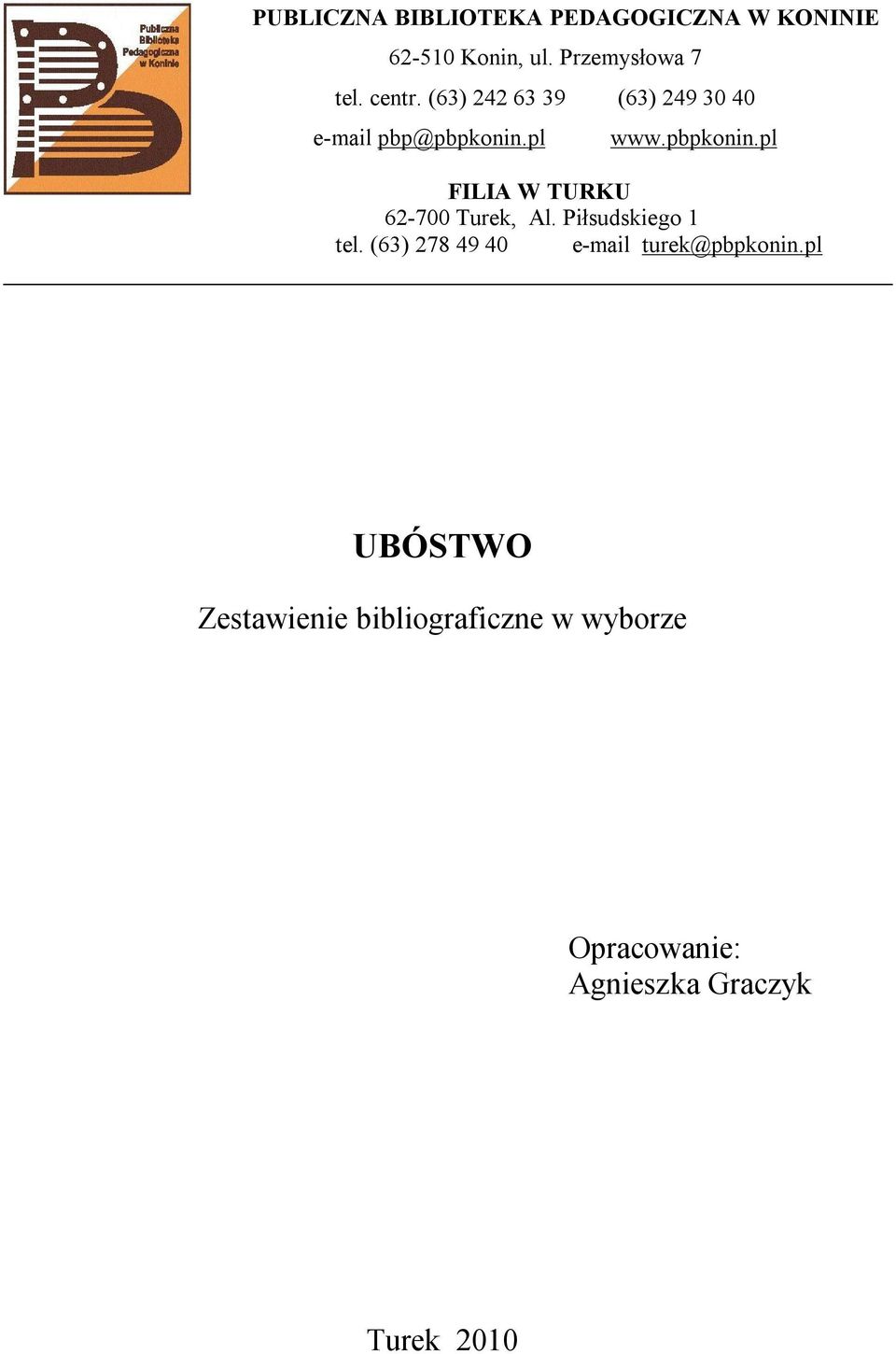 pl www.pbpkonin.pl FILIA W TURKU 62-700 Turek, Al. Piłsudskiego 1 tel.