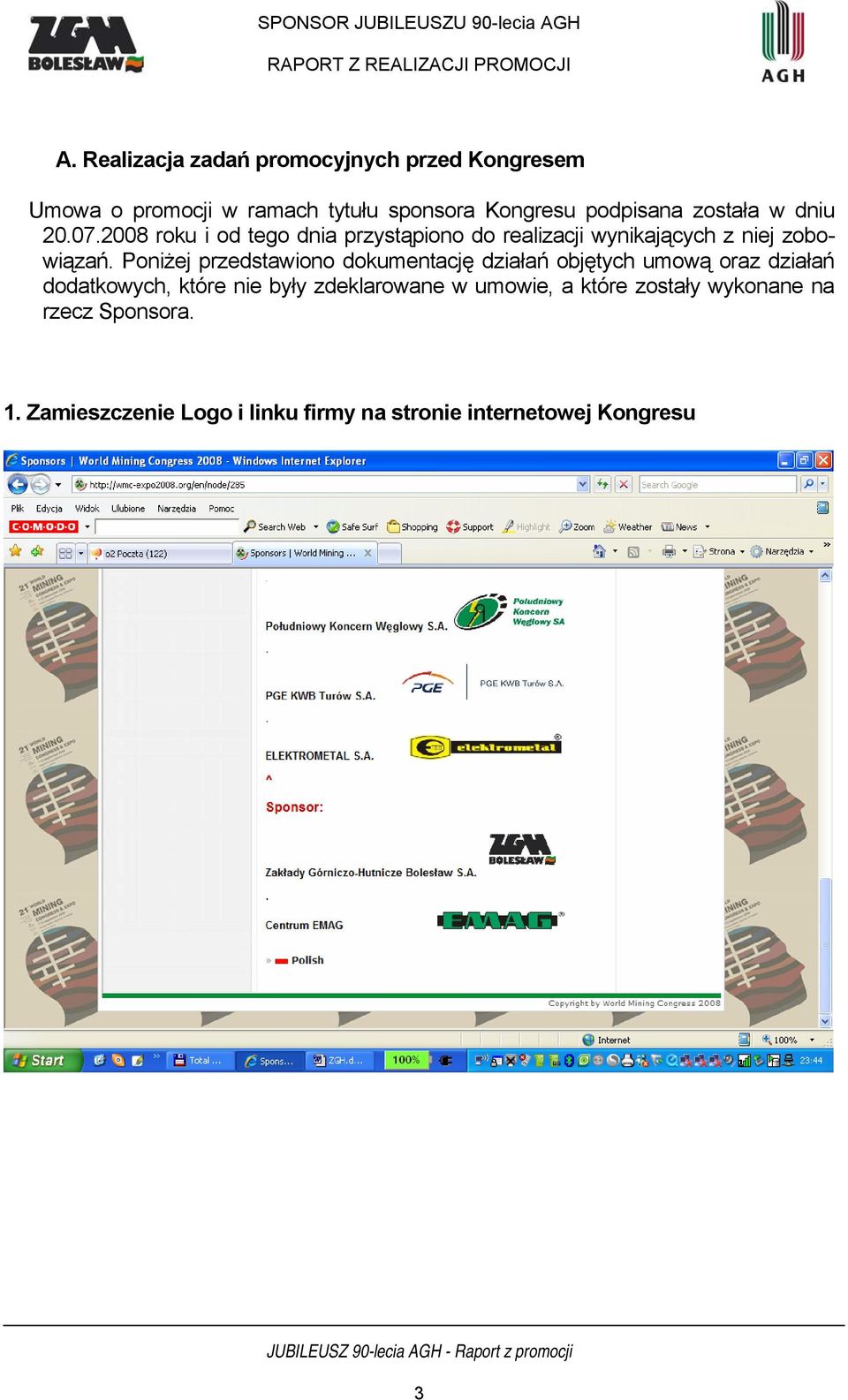 Poniżej przedstawiono dokumentację działań objętych umową oraz działań dodatkowych, które nie były zdeklarowane