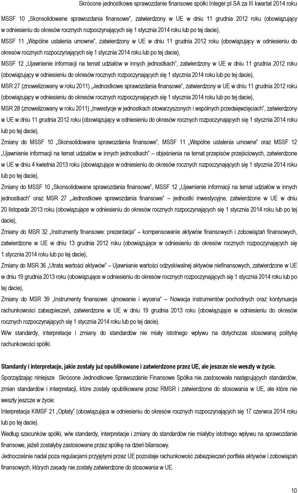 MSSF 12 Ujawnienie informacji na temat udziałów w innych jednostkach, zatwierdzony w UE w dniu 11 grudnia 2012 roku (obowiązujący w odniesieniu do okresów rocznych rozpoczynających się 1 stycznia