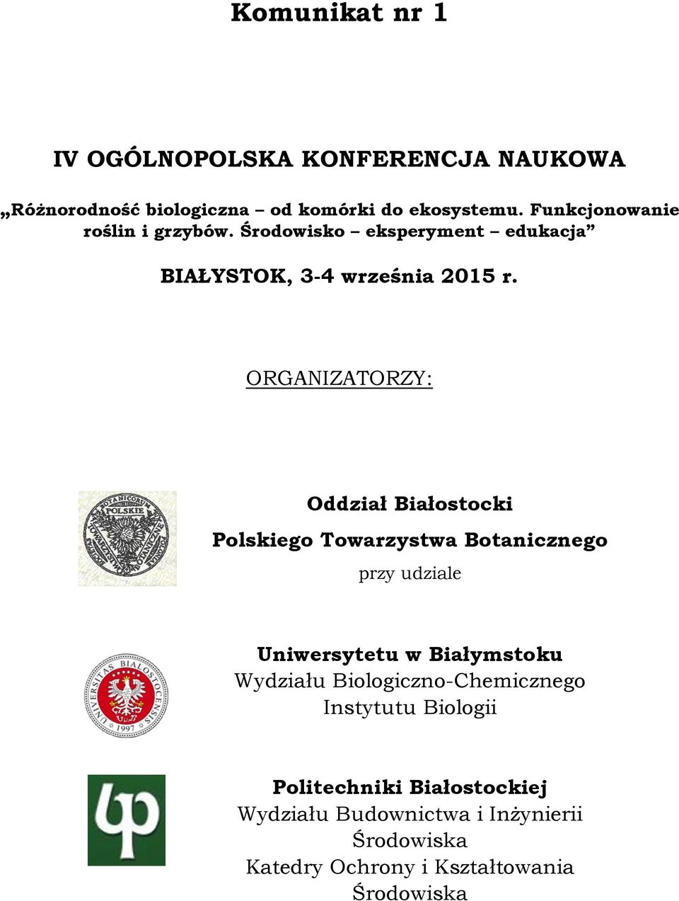 ORGANIZATORZY: Oddział Białostocki Polskiego Towarzystwa Botanicznego przy udziale Uniwersytetu w Białymstoku Wydziału