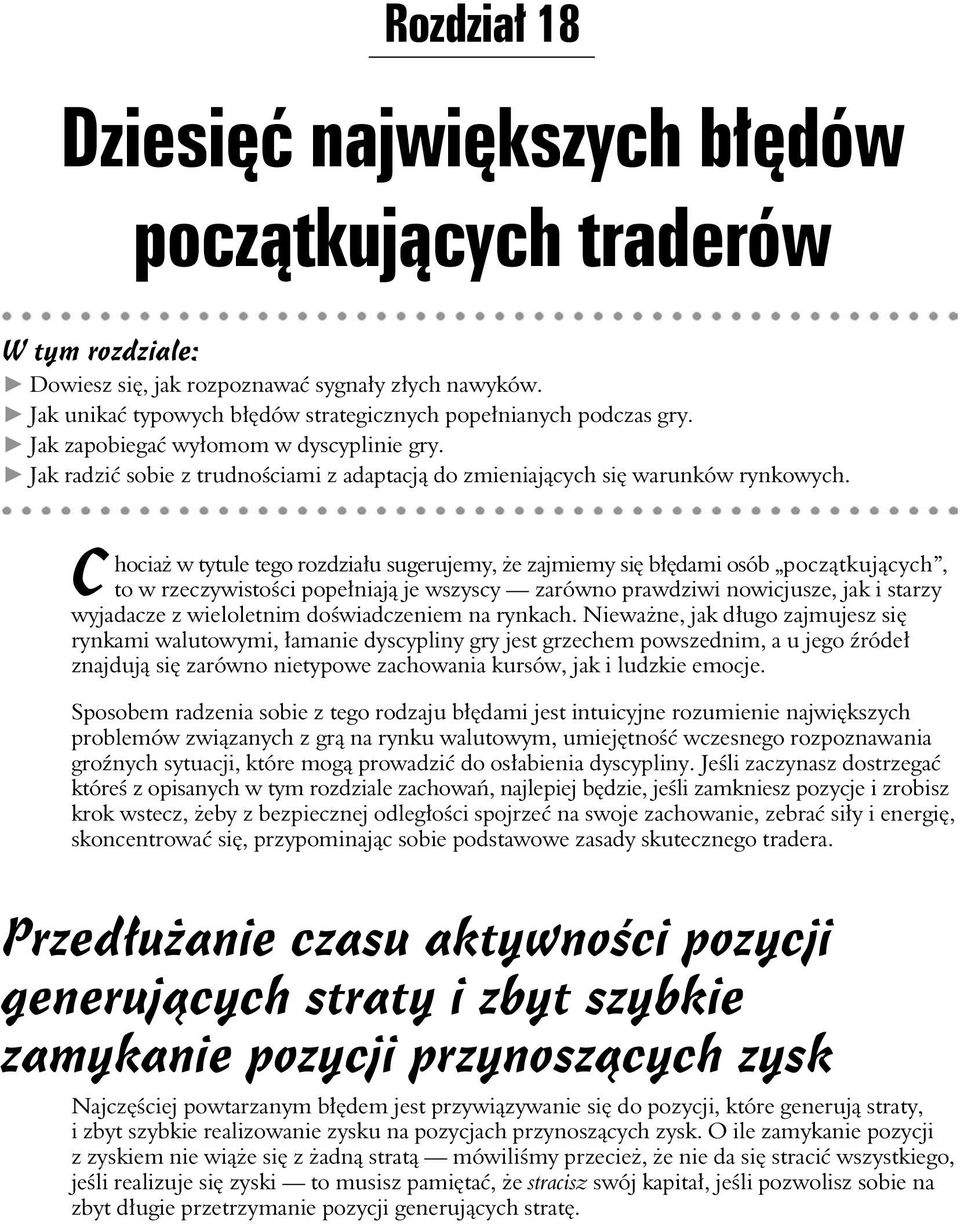 C hocia w tytule tego rozdzia u sugerujemy, e zajmiemy si b dami osób pocz tkuj cych, to w rzeczywisto ci pope niaj je wszyscy zarówno prawdziwi nowicjusze, jak i starzy wyjadacze z wieloletnim do