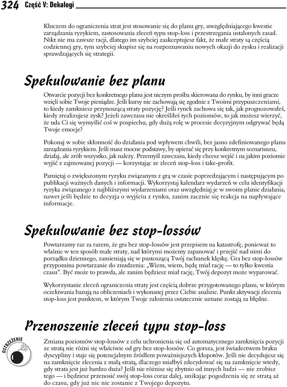 strategii. Spekulowanie bez planu Otwarcie pozycji bez konkretnego planu jest niczym pro ba skierowana do rynku, by inni gracze wzi li sobie Twoje pieni dze.