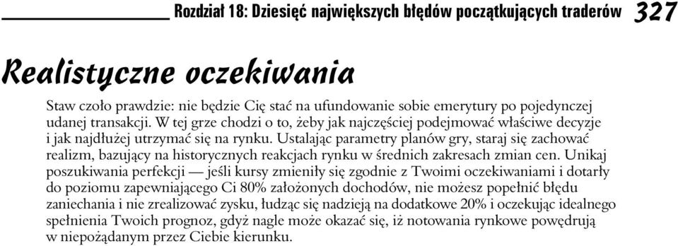 Ustalaj c parametry planów gry, staraj si zachowa realizm, bazuj cy na historycznych reakcjach rynku w rednich zakresach zmian cen.