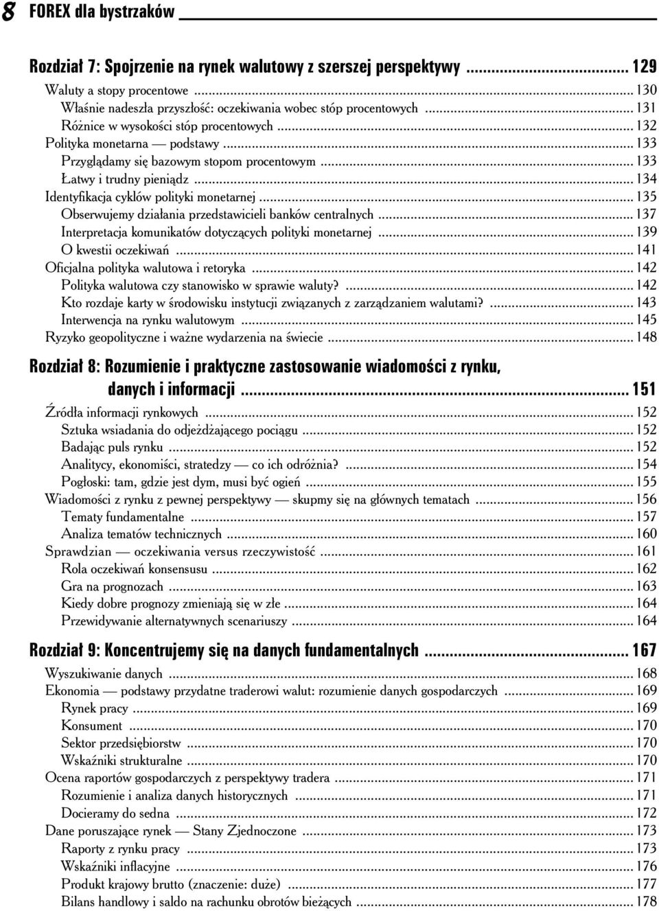 ..135 Obserwujemy dzia ania przedstawicieli banków centralnych...137 Interpretacja komunikatów dotycz cych polityki monetarnej...139 O kwestii oczekiwa...141 Oficjalna polityka walutowa i retoryka.