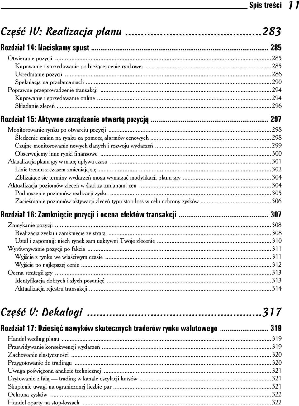 .. 297 Monitorowanie rynku po otwarciu pozycji...298 ledzenie zmian na rynku za pomoc alarmów cenowych...298 Czujne monitorowanie nowych danych i rozwoju wydarze...299 Obserwujemy inne rynki finansowe.