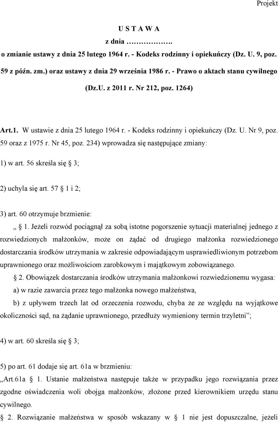 234) wprowadza się następujące zmiany: 1) w art. 56 skreśla się 3; 2) uchyla się art. 57 1 i 2; 3) art. 60 otrzymuje brzmienie: 1.