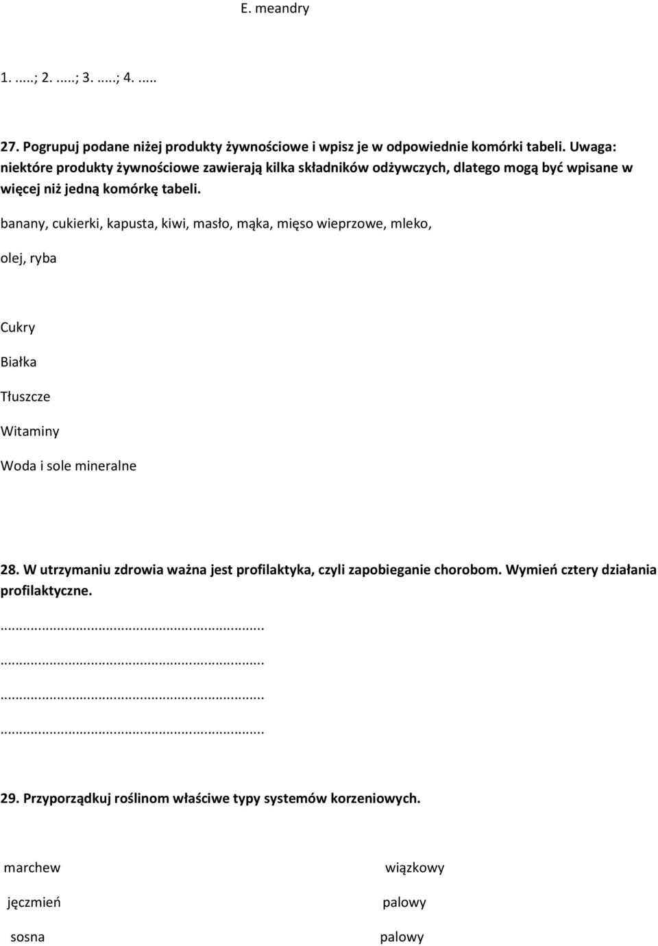 banany, cukierki, kapusta, kiwi, masło, mąka, mięso wieprzowe, mleko, olej, ryba Cukry Białka Tłuszcze Witaminy Woda i sole mineralne 28.