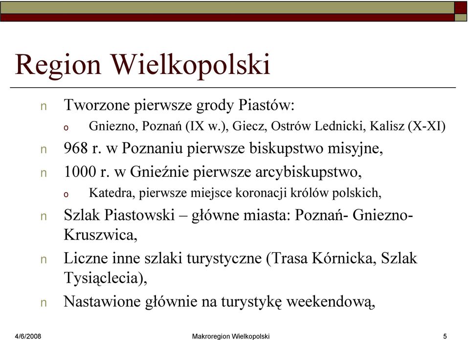 w Gnieźnie pierwsze arcybiskupstw, Katedra, pierwsze miejsce krnacji królów plskich, Szlak Piastwski główne