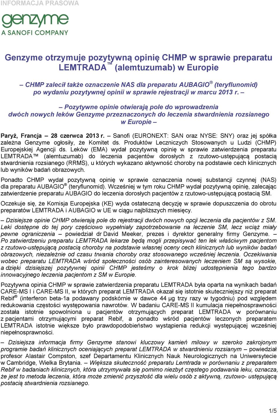 Pozytywne opinie otwierają pole do wprowadzenia dwóch nowych leków Genzyme przeznaczonych do leczenia stwardnienia rozsianego w Europie Paryż, Francja 28 czerwca 2013 r.