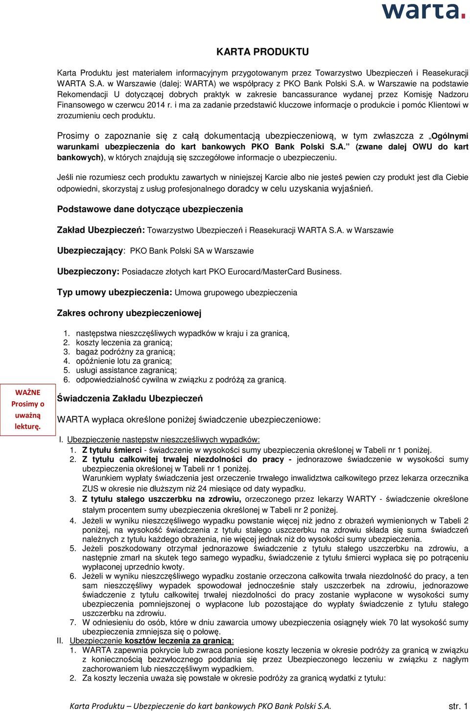 Prosimy o zapoznanie się z całą dokumentacją ubezpieczeniową, w tym zwłaszcza z Ogólnymi warunkami ubezpieczenia do kart bankowych PKO Bank Polski S.A.