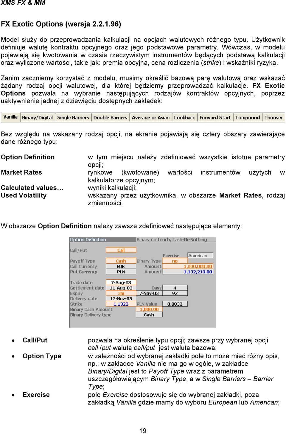 ryzyka. Zanim zaczniemy korzystać z modelu, musimy określić bazową parę walutową oraz wskazać żądany rodzaj opcji walutowej, dla której będziemy przeprowadzać kalkulacje.