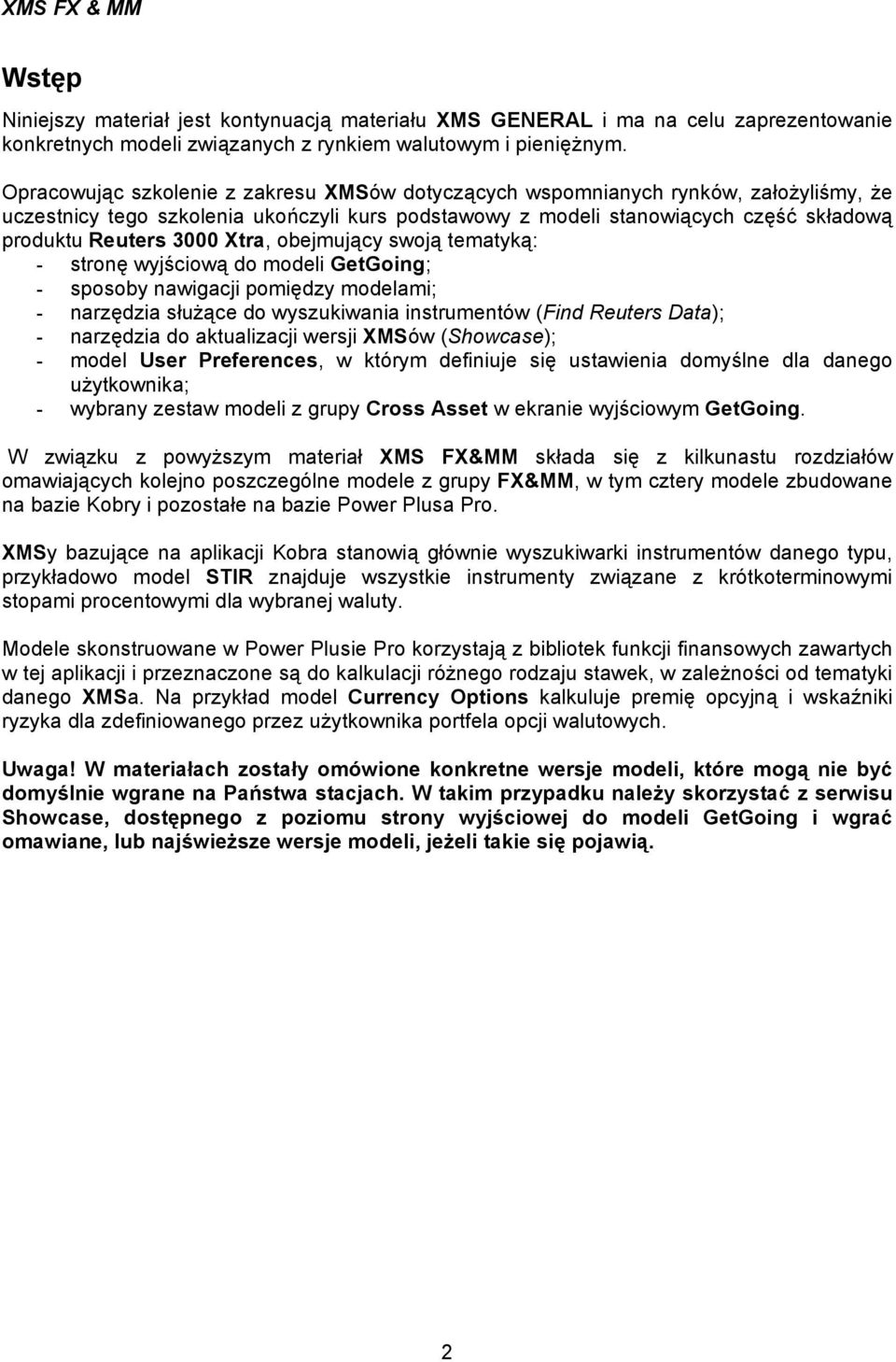 Xtra, obejmujący swoją tematyką: - stronę wyjściową do modeli GetGoing; - sposoby nawigacji pomiędzy modelami; - narzędzia służące do wyszukiwania instrumentów (Find Reuters Data); - narzędzia do