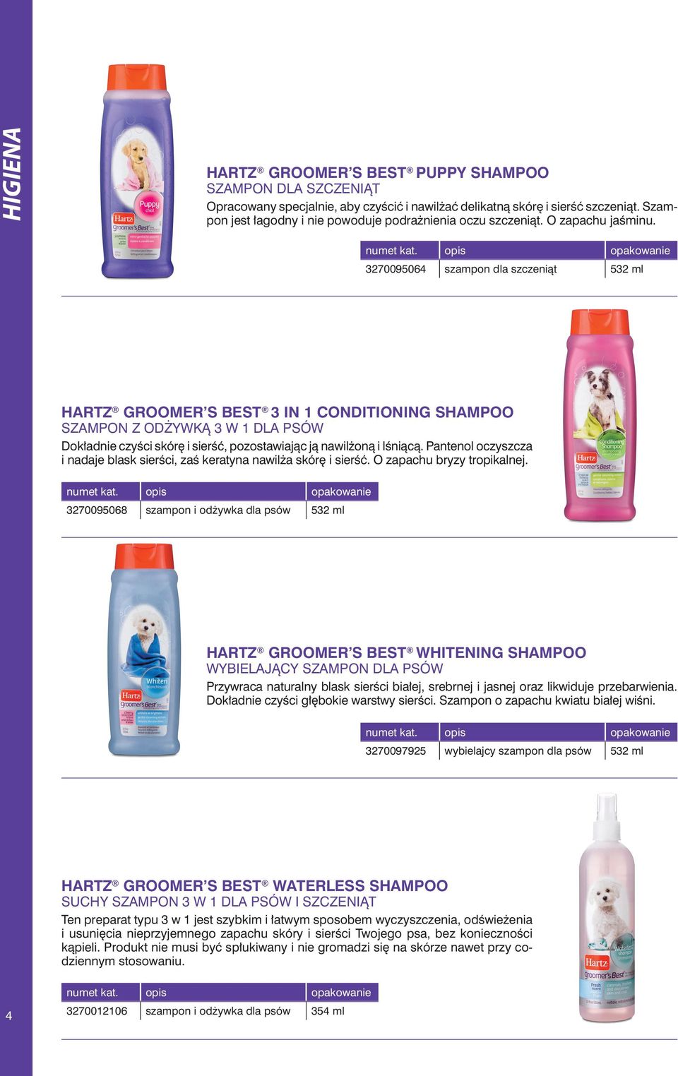 3270095064 szampon dla szczeniąt 532 ml HARTZ GROOMER S BEST 3 IN 1 CONDITIONING SHAMPOO SZAMPON Z ODŻYWKĄ 3 W 1 DLA PSÓW Dokładnie czyści skórę i sierść, pozostawiając ją nawilżoną i lśniącą.