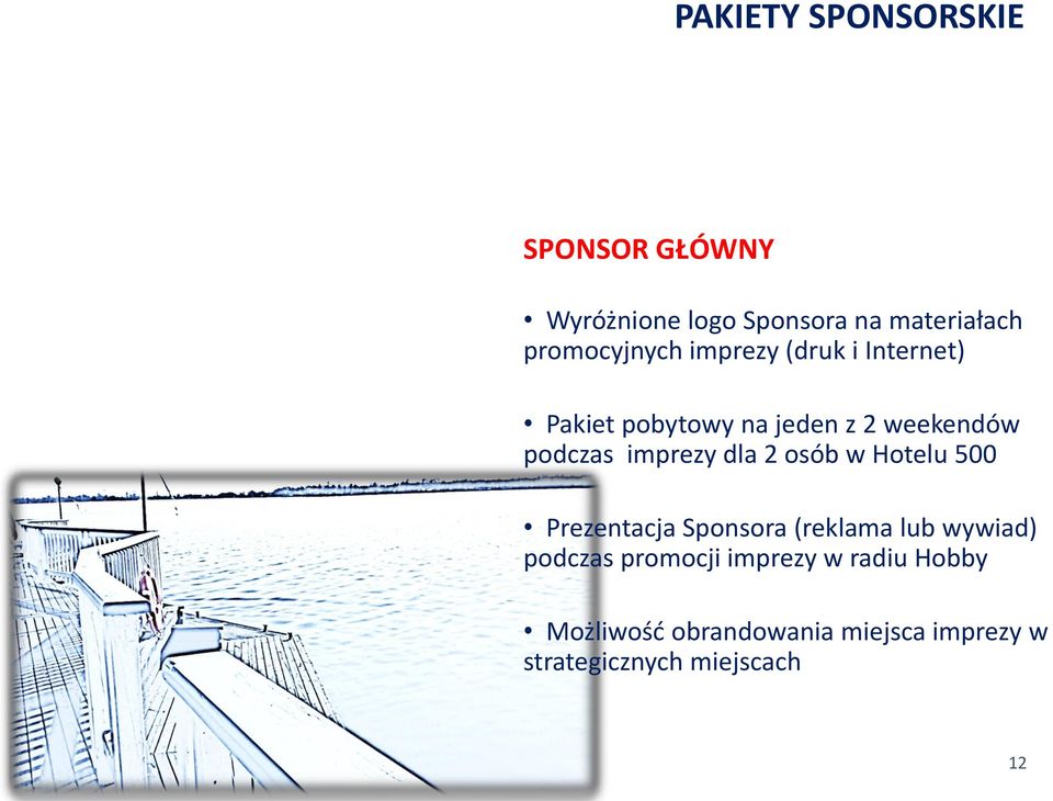 imprezy dla 2 osób w Hotelu 500 Prezentacja Sponsora (reklama lub wywiad) podczas