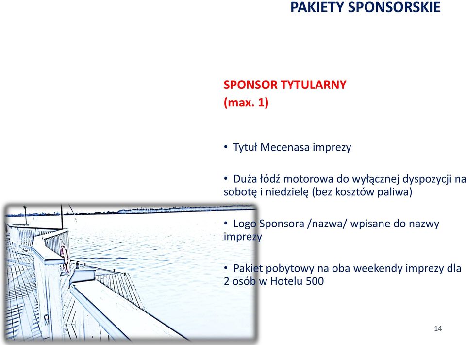 dyspozycji na sobotę i niedzielę (bez kosztów paliwa) Logo Sponsora